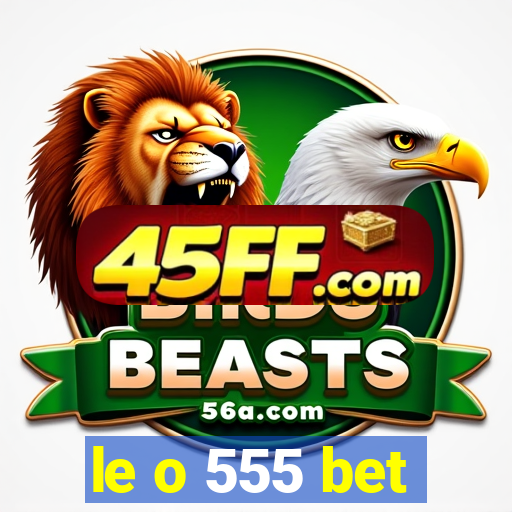 le o 555 bet